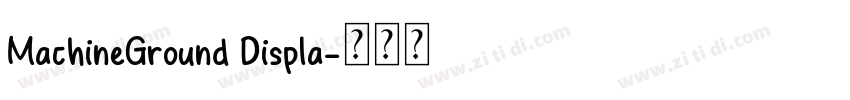 MachineGround Displa字体转换 MachineGround Displa字体转换
